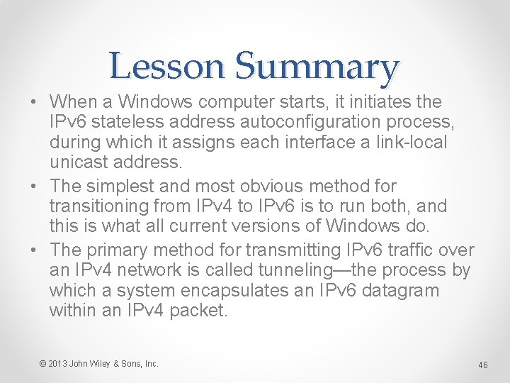 Lesson Summary • When a Windows computer starts, it initiates the IPv 6 stateless