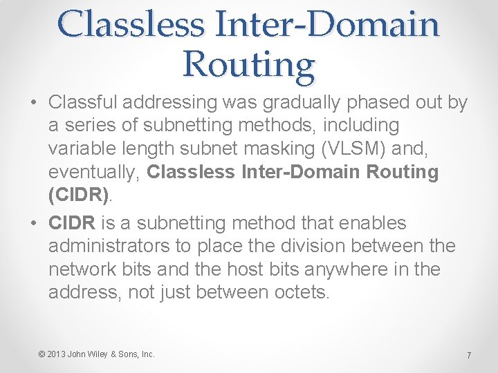 Classless Inter-Domain Routing • Classful addressing was gradually phased out by a series of