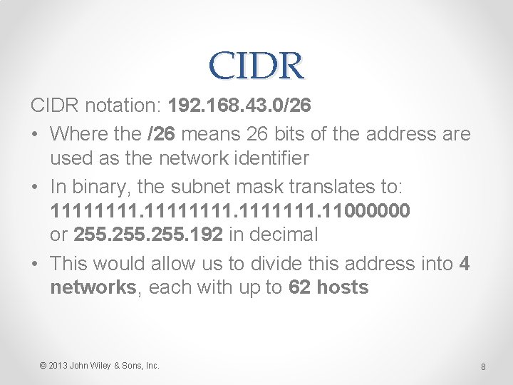 CIDR notation: 192. 168. 43. 0/26 • Where the /26 means 26 bits of