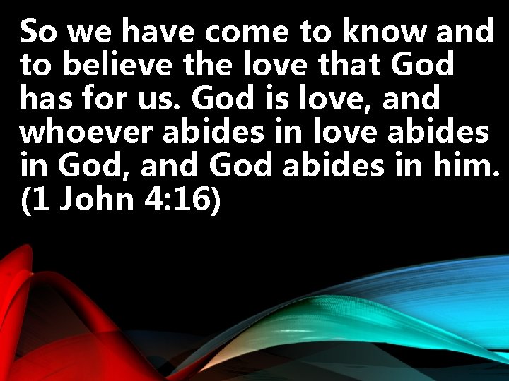 So we have come to know and to believe the love that God has