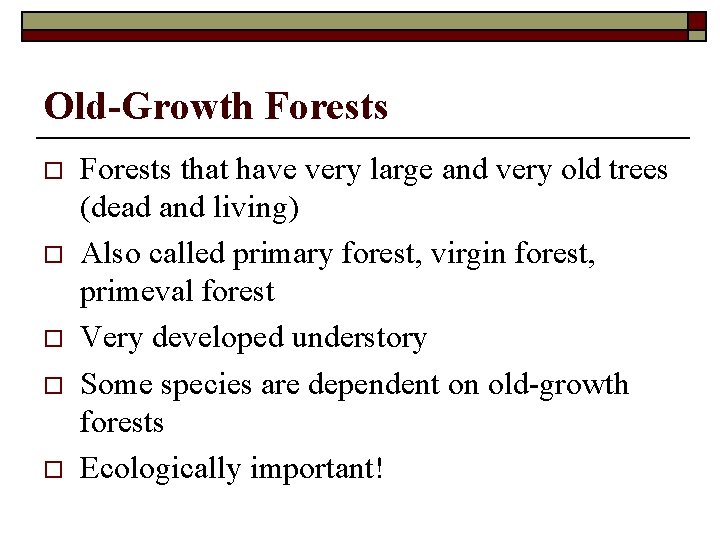 Old-Growth Forests o o o Forests that have very large and very old trees