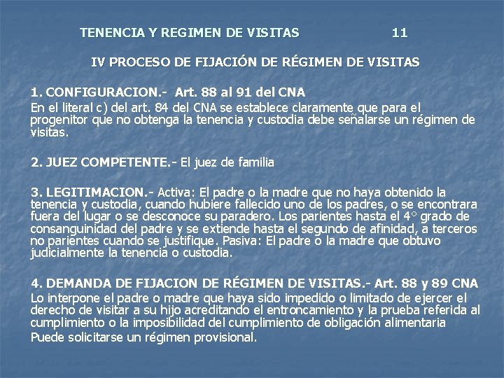 TENENCIA Y REGIMEN DE VISITAS 11 IV PROCESO DE FIJACIÓN DE RÉGIMEN DE VISITAS