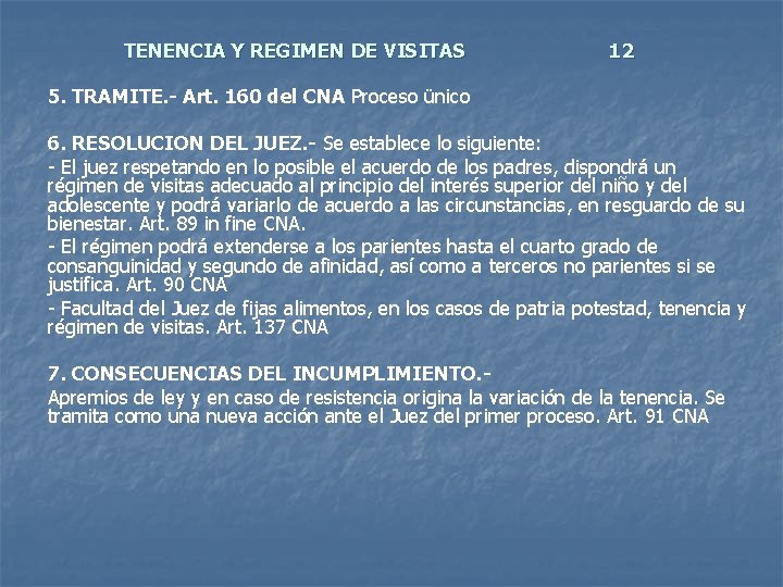 TENENCIA Y REGIMEN DE VISITAS 12 5. TRAMITE. - Art. 160 del CNA Proceso