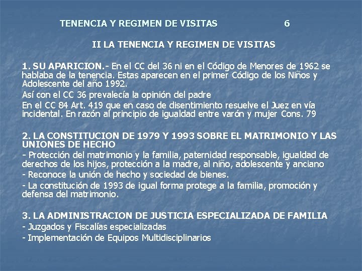TENENCIA Y REGIMEN DE VISITAS 6 II LA TENENCIA Y REGIMEN DE VISITAS 1.