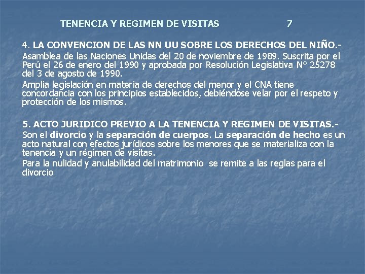 TENENCIA Y REGIMEN DE VISITAS 7 4. LA CONVENCION DE LAS NN UU SOBRE