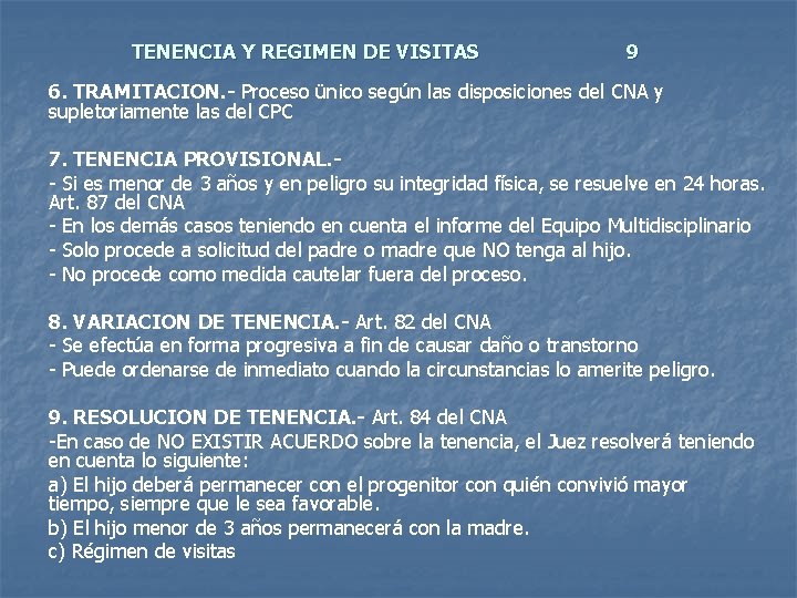 TENENCIA Y REGIMEN DE VISITAS 9 6. TRAMITACION. - Proceso ünico según las disposiciones