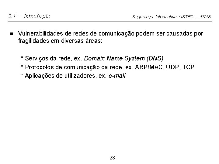 2. 1 – Introdução n Segurança Informática / ISTEC - 17/18 Vulnerabilidades de redes