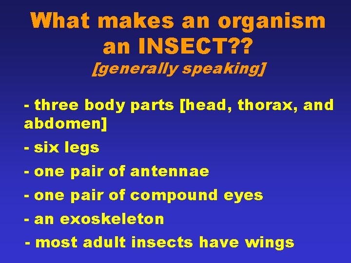 What makes an organism an INSECT? ? [generally speaking] - three body parts [head,