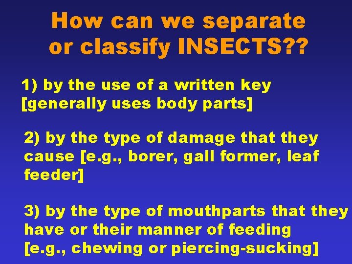 How can we separate or classify INSECTS? ? 1) by the use of a