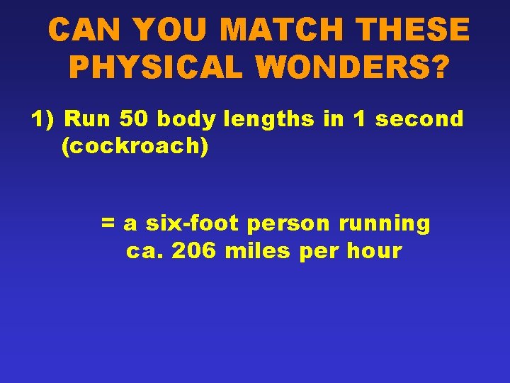 CAN YOU MATCH THESE PHYSICAL WONDERS? 1) Run 50 body lengths in 1 second