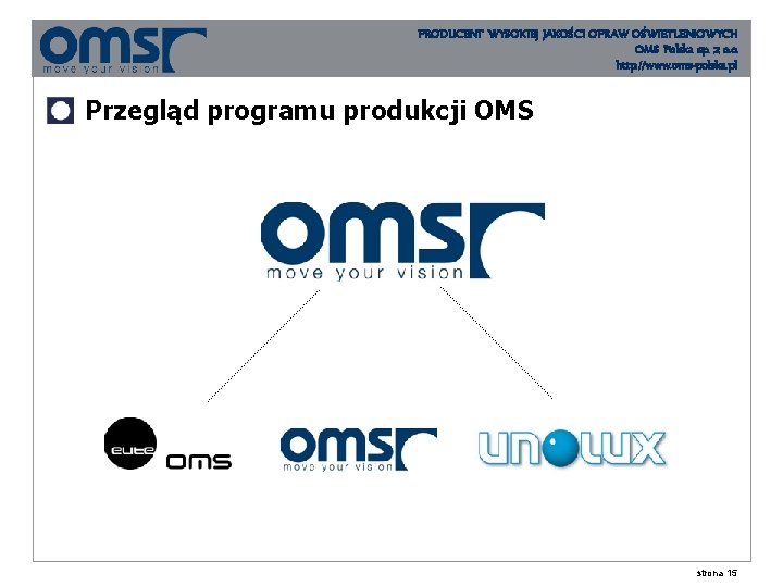 PRODUCENT WYSOKIEJ JAKOŚCI OPRAW OŚWIETLENIOWYCH OMS Polska sp. z o. o. http: //www. oms-polska.