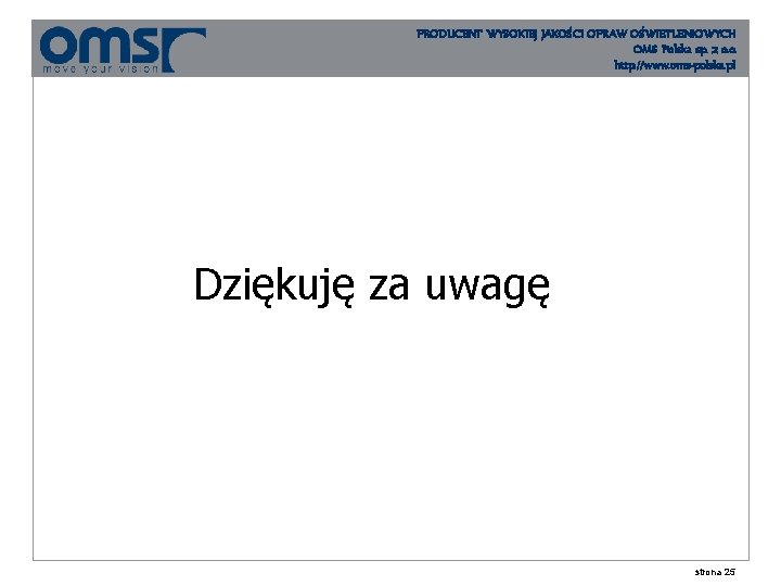 PRODUCENT WYSOKIEJ JAKOŚCI OPRAW OŚWIETLENIOWYCH OMS Polska sp. z o. o. http: //www. oms-polska.