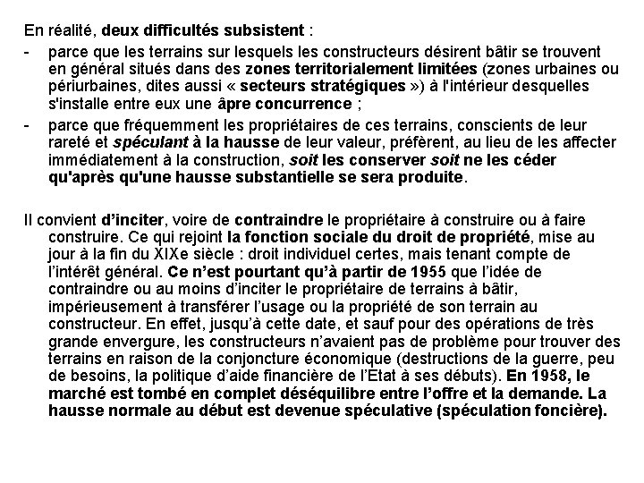 En réalité, deux difficultés subsistent : - parce que les terrains sur lesquels les