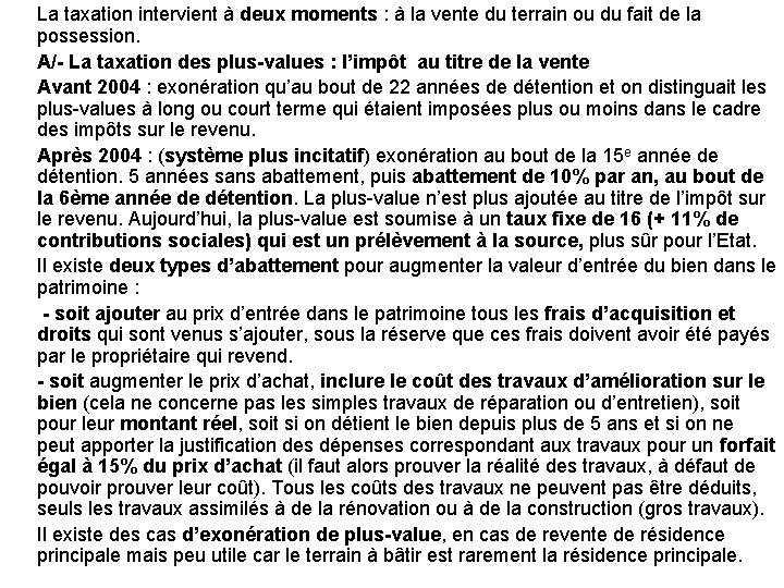 La taxation intervient à deux moments : à la vente du terrain ou du