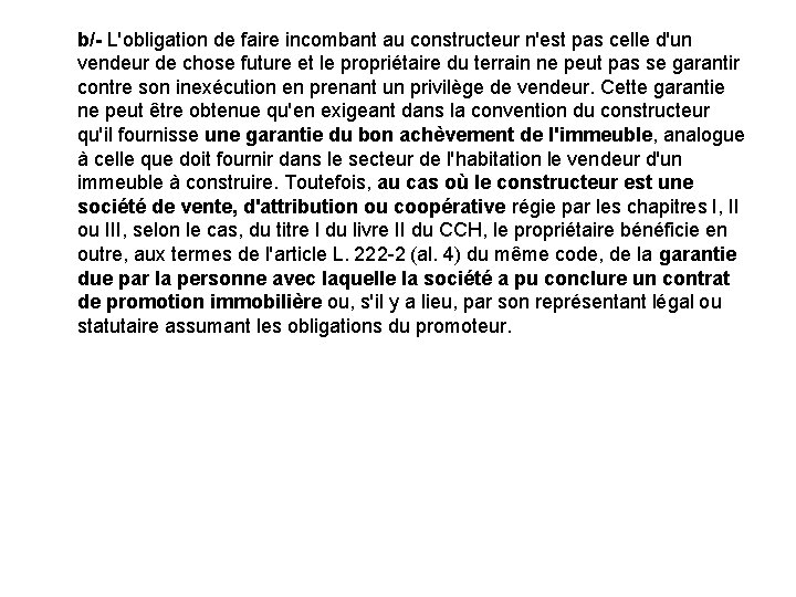 b/- L'obligation de faire incombant au constructeur n'est pas celle d'un vendeur de chose