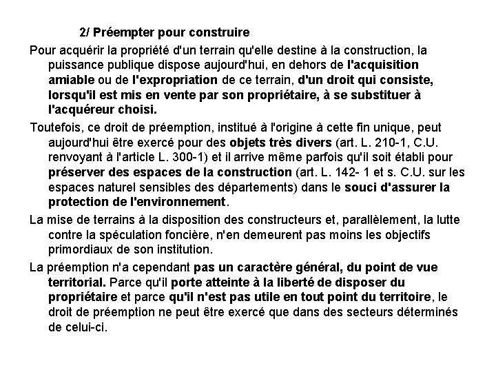 2/ Préempter pour construire Pour acquérir la propriété d'un terrain qu'elle destine à la