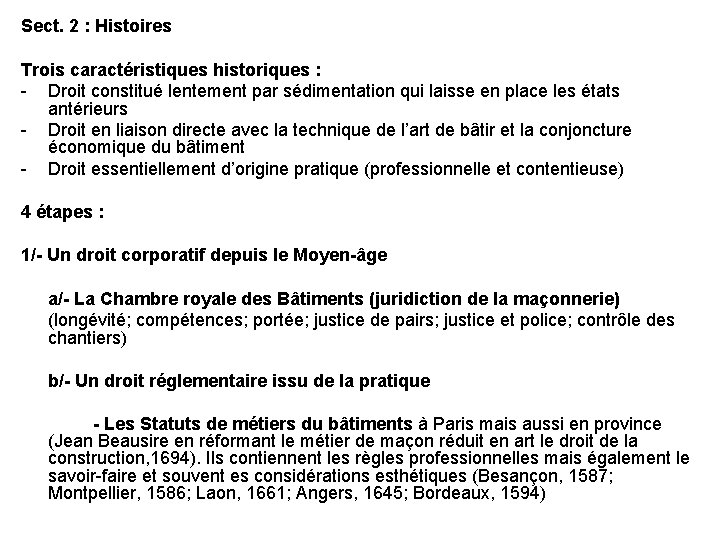 Sect. 2 : Histoires Trois caractéristiques historiques : - Droit constitué lentement par sédimentation