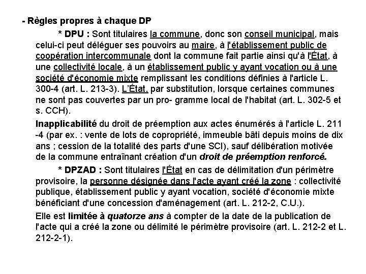 - Règles propres à chaque DP * DPU : Sont titulaires la commune, donc