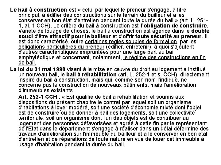 Le bail à construction est « celui par lequel le preneur s'engage, à titre