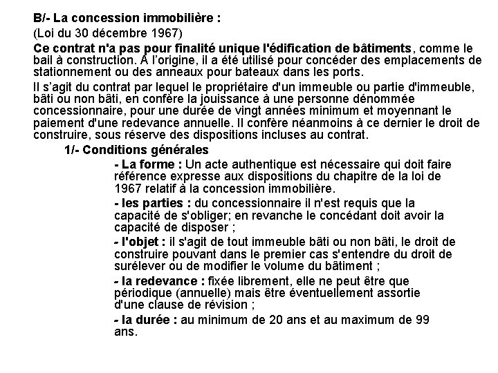 B/- La concession immobilière : (Loi du 30 décembre 1967) Ce contrat n'a pas