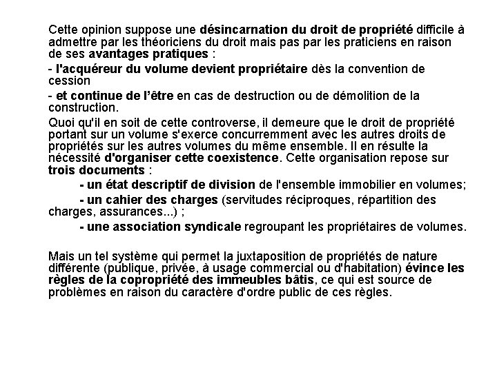 Cette opinion suppose une désincarnation du droit de propriété difficile à admettre par les