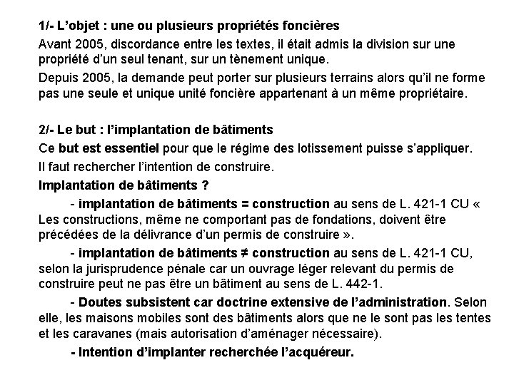 1/- L’objet : une ou plusieurs propriétés foncières Avant 2005, discordance entre les textes,