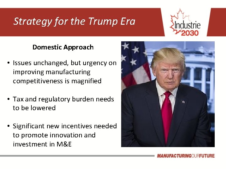 Strategy for the Trump Era Domestic Approach • Issues unchanged, but urgency on improving