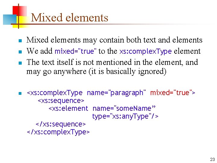 Mixed elements n n Mixed elements may contain both text and elements We add
