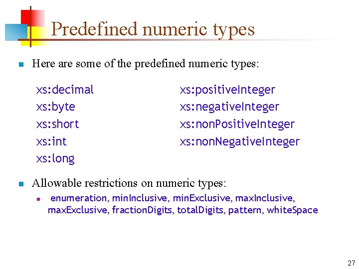 Predefined numeric types n Here are some of the predefined numeric types: xs: decimal