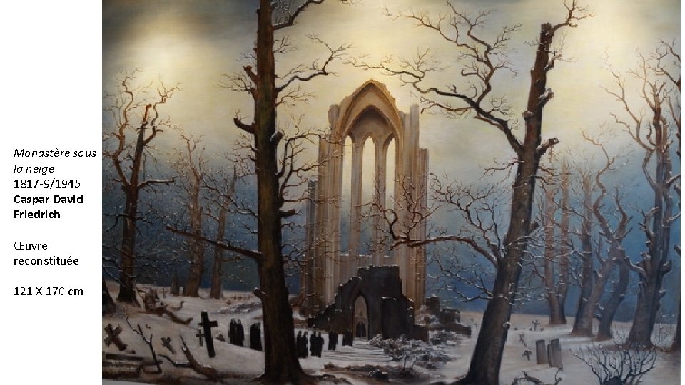 Monastère sous la neige 1817 -9/1945 Caspar David Friedrich Œuvre reconstituée 121 X 170