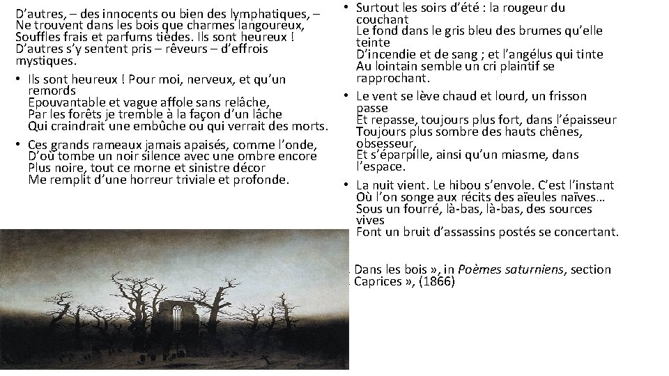 D’autres, – des innocents ou bien des lymphatiques, – Ne trouvent dans les bois