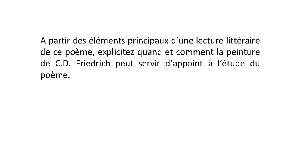 A partir des éléments principaux d’une lecture littéraire de ce poème, explicitez quand et