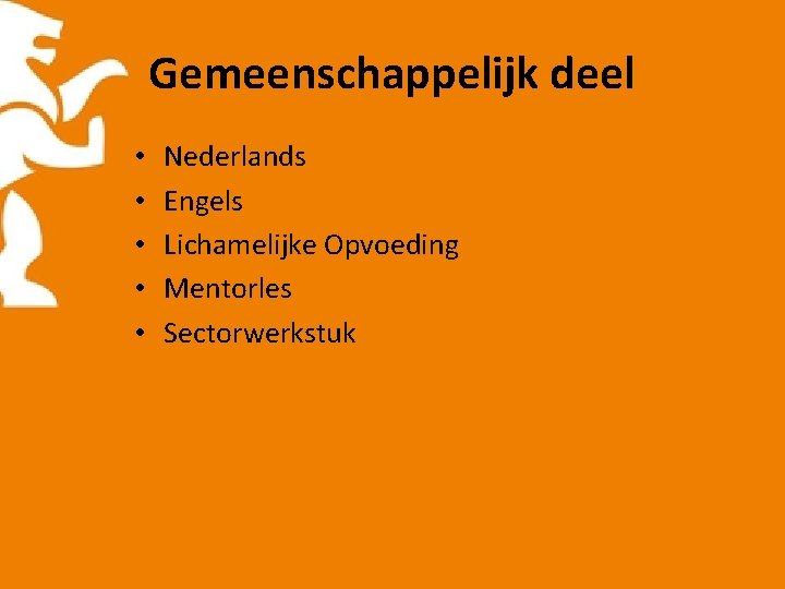 Gemeenschappelijk deel • • • Nederlands Engels Lichamelijke Opvoeding Mentorles Sectorwerkstuk 