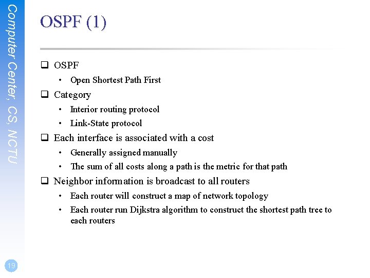 Computer Center, CS, NCTU OSPF (1) q OSPF • Open Shortest Path First q