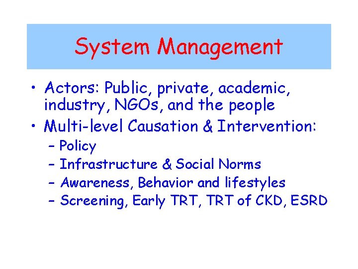 System Management • Actors: Public, private, academic, industry, NGOs, and the people • Multi-level