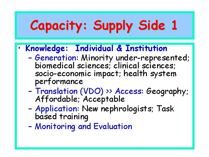 Capacity: Supply Side 1 • Knowledge: Individual & Institution – Generation: Minority under-represented; biomedical
