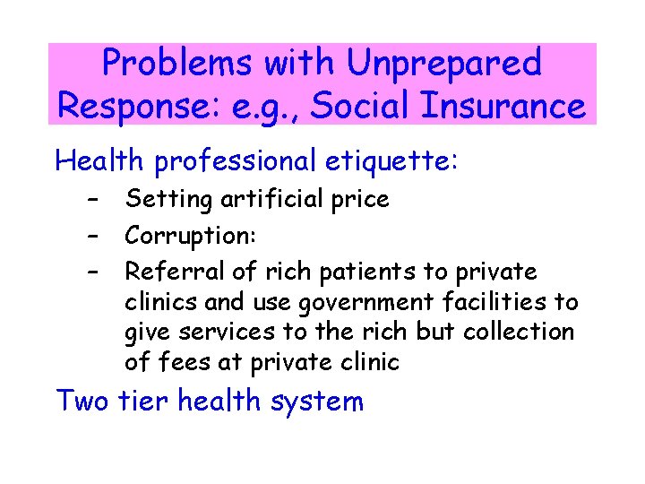 Problems with Unprepared Response: e. g. , Social Insurance Health professional etiquette: – –