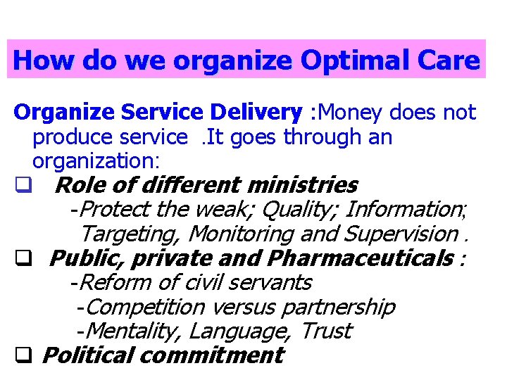 How do we organize Optimal Care Organize Service Delivery : Money does not produce