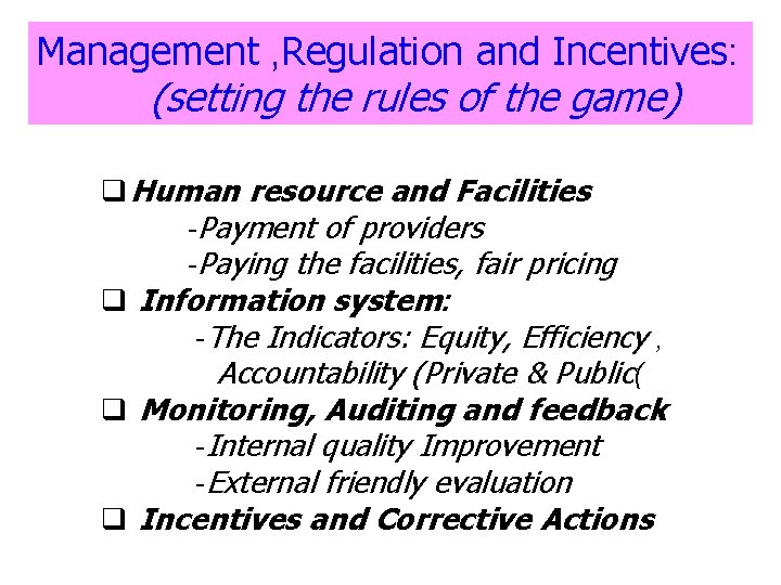 Management , Regulation and Incentives: (setting the rules of the game) q Human resource