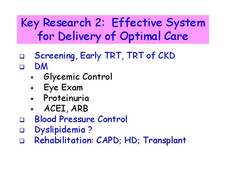 Key Research 2: Effective System for Delivery of Optimal Care q q q Screening,