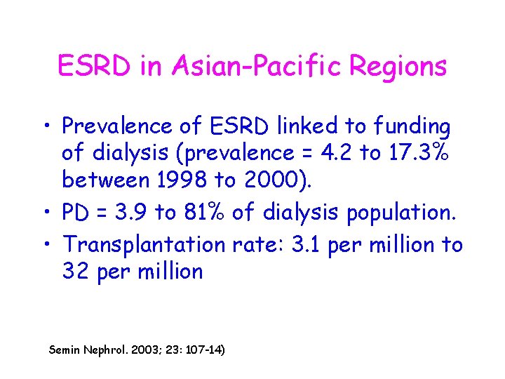 ESRD in Asian-Pacific Regions • Prevalence of ESRD linked to funding of dialysis (prevalence