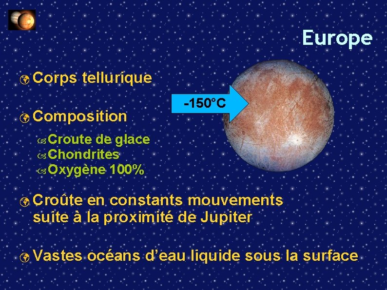 Europe Corps tellurique Composition -150°C Croute de glace Chondrites Oxygène 100% Croûte en constants