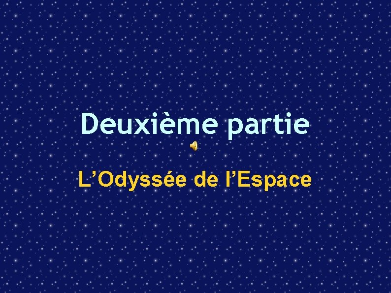 Deuxième partie L’Odyssée de l’Espace 