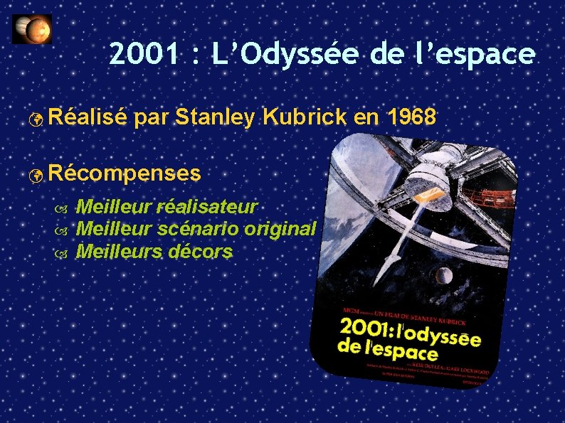 2001 : L’Odyssée de l’espace Réalisé par Stanley Kubrick en 1968 Récompenses Meilleur réalisateur