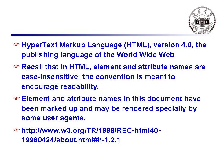 F Hyper. Text Markup Language (HTML), version 4. 0, the publishing language of the