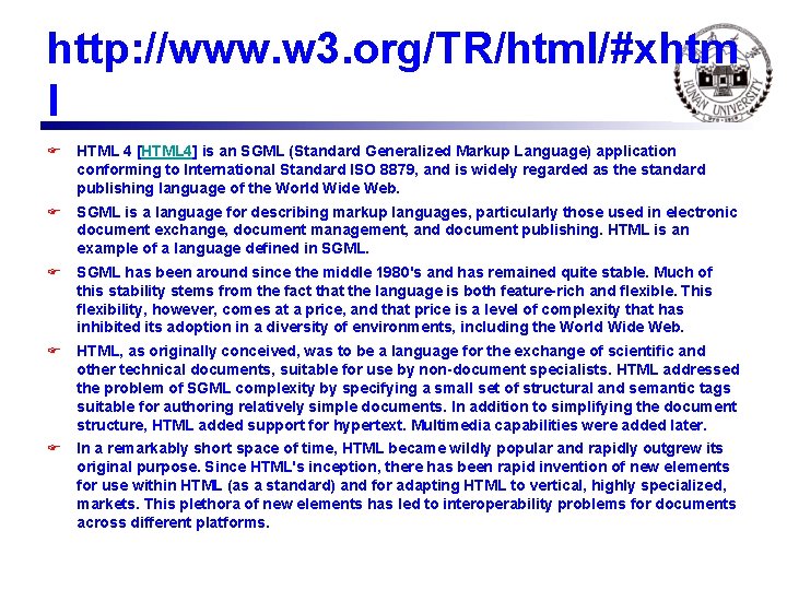 http: //www. w 3. org/TR/html/#xhtm l F HTML 4 [HTML 4] is an SGML