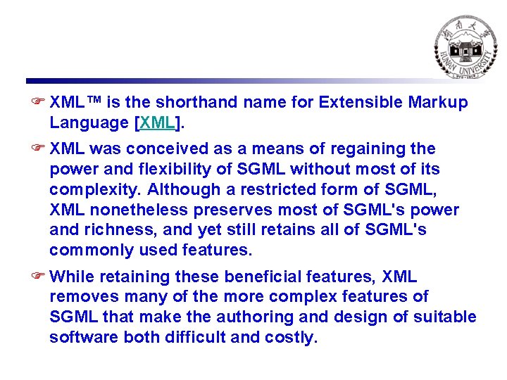 F XML™ is the shorthand name for Extensible Markup Language [XML]. F XML was