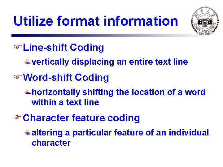 Utilize format information FLine-shift Coding vertically displacing an entire text line FWord-shift Coding horizontally