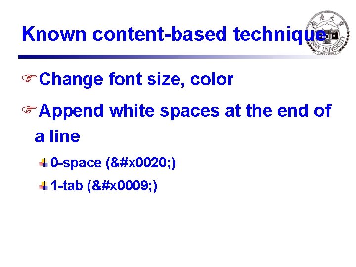 Known content-based technique FChange font size, color FAppend white spaces at the end of