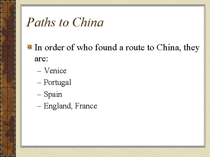 Paths to China In order of who found a route to China, they are:
